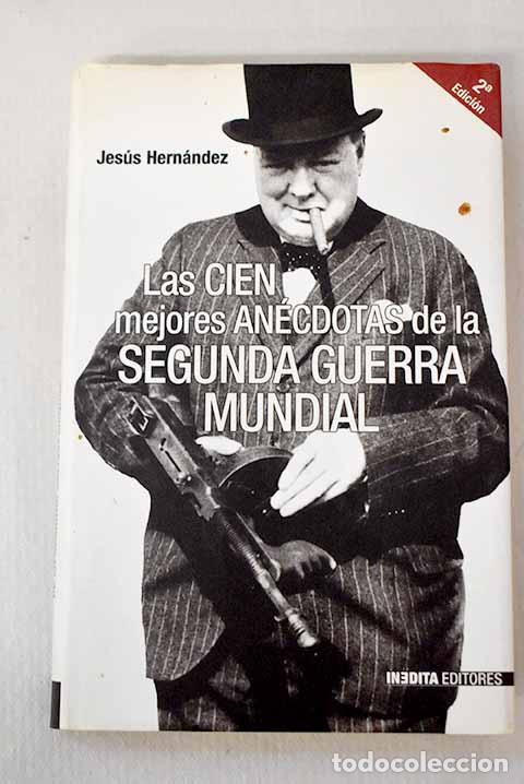 B&uuml;cher: Las cien mejores an&eacute;cdotas de la Segunda Guerra Mundial.- Hern&aacute;ndez, Jes&uacute;s