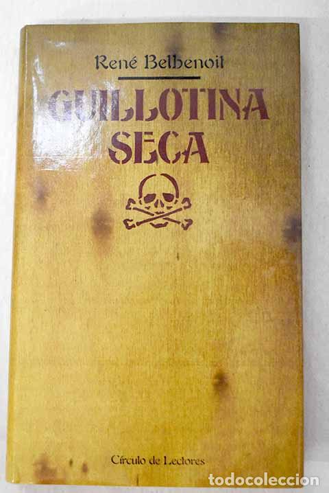 Libros: Guillotina seca: Belbenoit, Ren&eacute;.- Belbenoit, Ren&eacute; - Foto 1