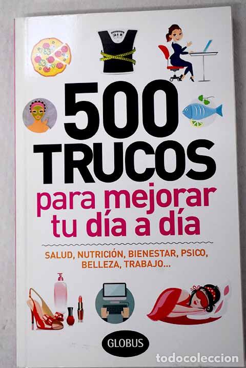 Livres: 500 Trucos para mejorar tu da a da: Salud, nutricin, bienestar, psico, belleza, trabajo