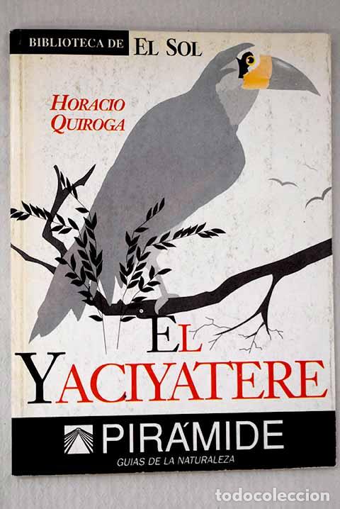 Livros em segunda m&atilde;o: El yaciyater&eacute;: Quiroga, Horacio.- Quiroga, Horacio