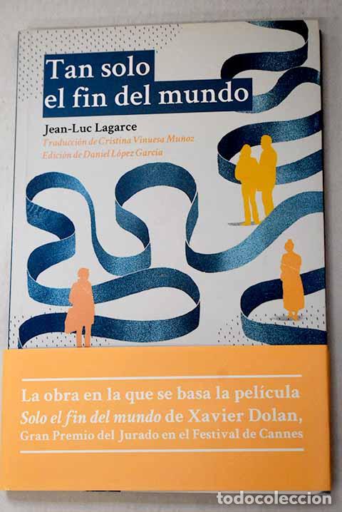 B&uuml;cher: Tan solo el fin del mundo.- Lagarce, Jean-Luc