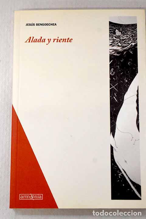 Libros: Alada y riente: Bengoechea, Jes&uacute;s.- Bengoechea, Jes&uacute;s