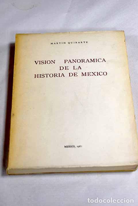 Libros: Vision panoramica de la historia de M&eacute;xico.- Quirarte, Marti&shy;n