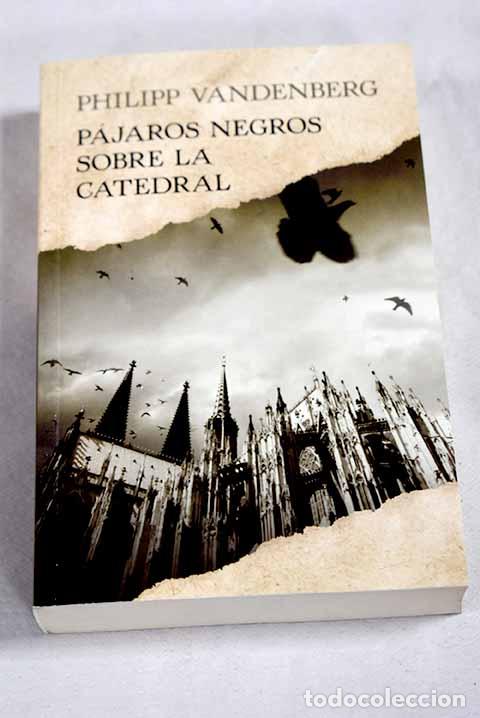 Libros: P&aacute;jaros negros sobre la catedral.- Vandenberg, Philipp - Foto 1