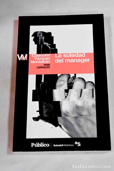 Livres: La soledad del manager.- V&aacute;zquez Montalb&aacute;n, Manuel