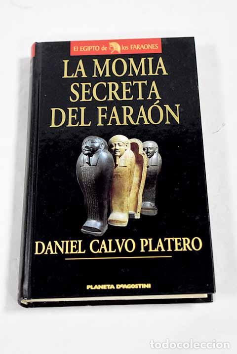 Livres: La momia secreta del fara&oacute;n.- Calvo-Platero, Daniele