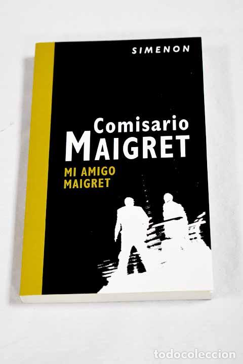 Libros: Mi amigo Maigret: Simenon, Georges.- Simenon, Georges - Foto 1