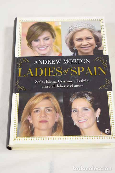 books: Ladies of Spain: Sof&iacute;a, Elena, Cristina y Letizia, entre el deber y el amor.- Morton, Andrew