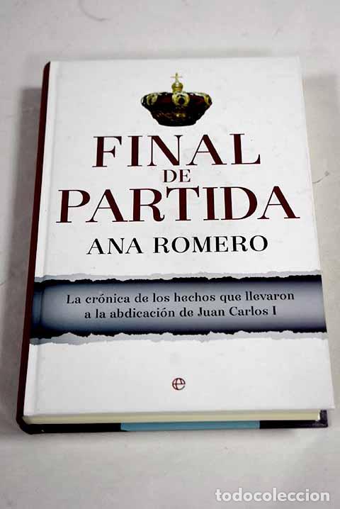 B&uuml;cher: Final de partida: la cr&oacute;nica de los hechos que llevaron a la abdicaci&oacute;n de Juan Carlos I