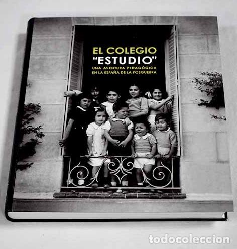 Libros: El colegio Estudio : una aventura pedag&oacute;gica en la Espa&ntilde;a de la posguerra : [exposici&oacute;n]