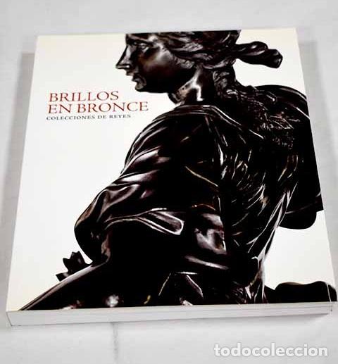 books: Brillos en bronce: colecciones de reyes : noviembre de 2009 a enero de 2010 [Palacio Real de Madrid]