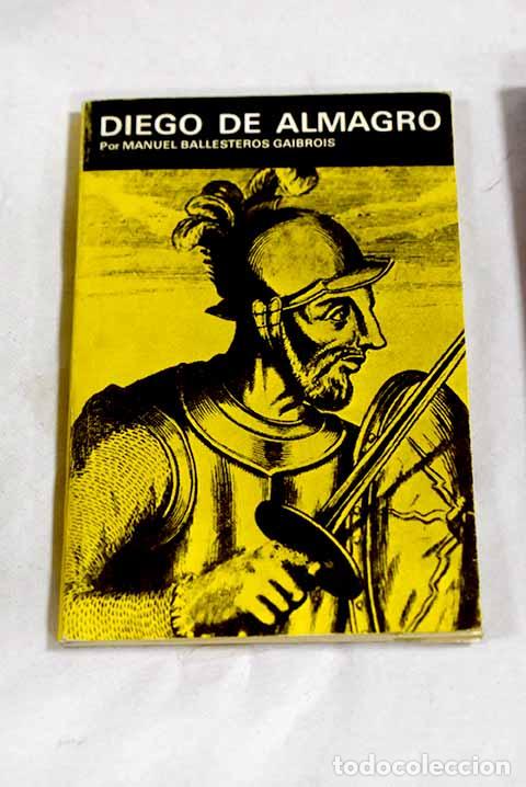 Libros: Diego de Almagro: Ballesteros Gaibrois, Manuel.- Ballesteros Gaibrois, Manuel