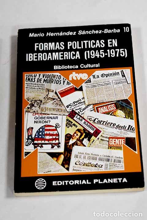 Libros: Formas pol&iacute;ticas en Iberoam&eacute;rica (1945-1975).- Hern&aacute;ndez S&aacute;nchez-Barba, Mario