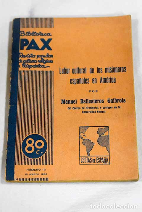 Libros: Labor Cultural de los Misioneros Espa&ntilde;oles en America.- Ballesteros Gaibrois, Manuel
