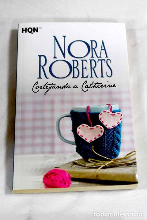 Libros: Cortejando a Catherine.- Roberts, Nora