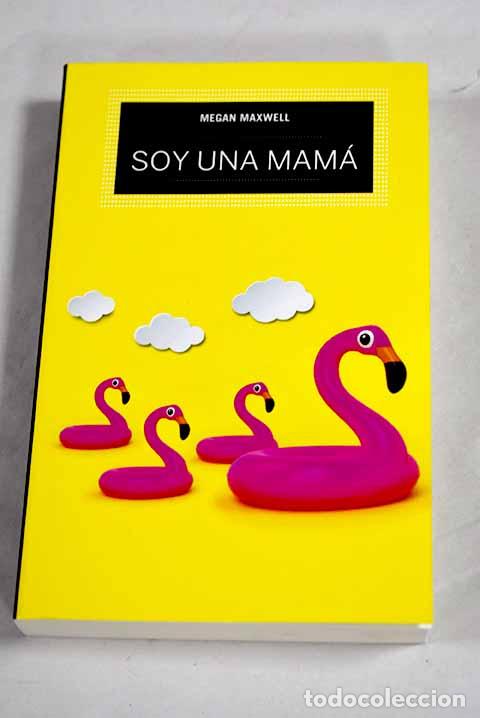 Libros: Soy una mam&aacute;: Maxwell, Megan.- Maxwell, Megan - Foto 1