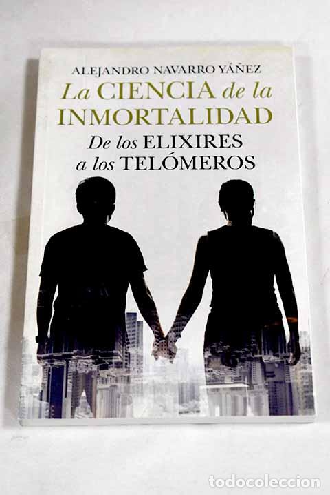 B&uuml;cher: La ciencia de la inmortalidad.- Navarro Y&aacute;&ntilde;ez, Alejandro