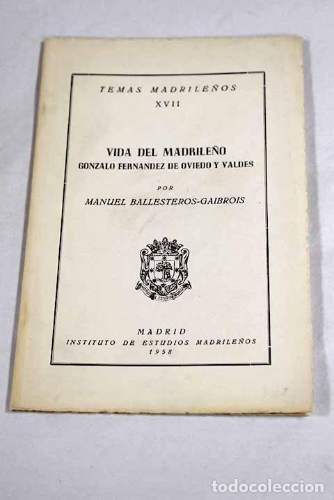 Libri di seconda mano: Vida del madrile&ntilde;o G. Fern&aacute;ndez de Oviedo y Vald&eacute;s.- Ballesteros Gaibrois, Manuel