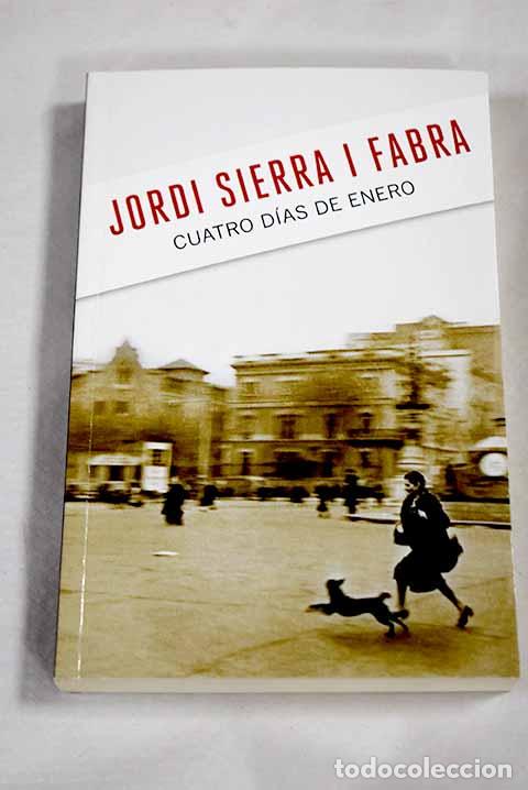Libros: Cuatro d&iacute;as de enero.- Sierra i Fabra, Jordi