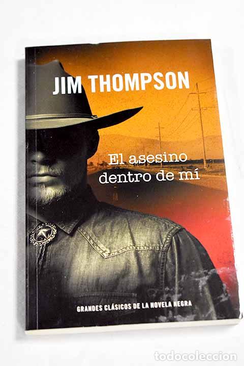 Libros: El asesino dentro de m&iacute;.- Thompson, Jim