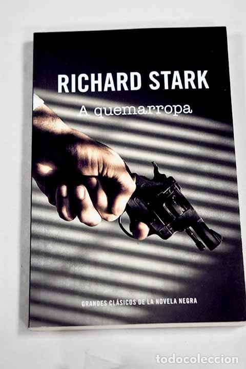 Libros: A quemarropa: Stark, Richard.- Stark, Richard