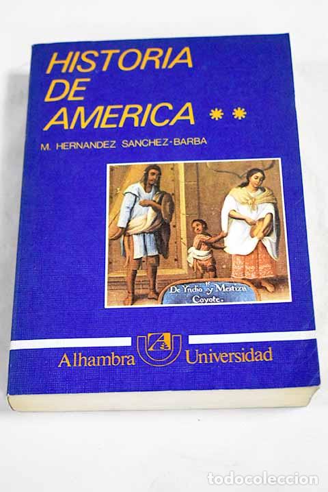 Libros: Historia de Am&eacute;rica, tomo II.- Hern&aacute;ndez S&aacute;nchez-Barba, Mario