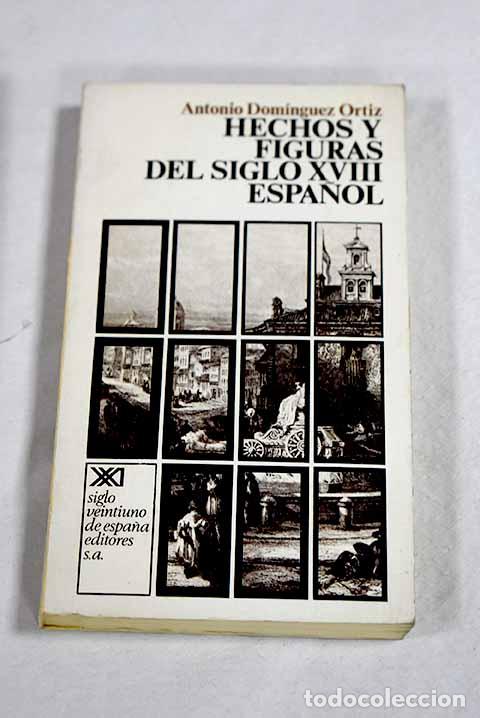 Libros: Hechos y figuras del siglo XVIII espa&ntilde;ol.- Dom&iacute;nguez Ortiz, Antonio