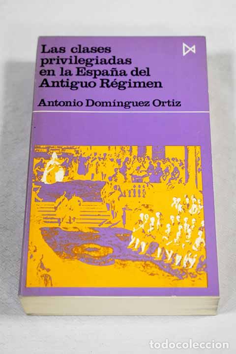 B&uuml;cher: Las clases privilegiadas en el Antiguo R&eacute;gimen.- Dom&iacute;nguez Ortiz, Antonio