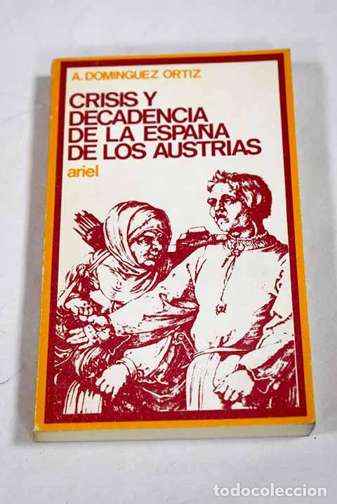 Libros: Crisis y decadencia de la Espa&ntilde;a de los Austrias.- Dom&iacute;nguez Ortiz, Antonio - Foto 1