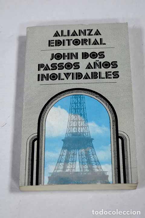 Livres: A&ntilde;os inolvidables: Dos Passos, John.- Dos Passos, John