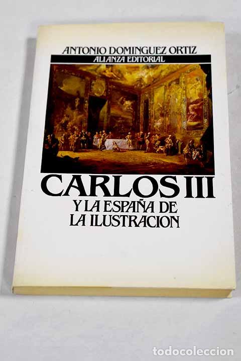 Livros em segunda m&atilde;o: Carlos III y la Espa&ntilde;a de la Ilustraci&oacute;n.- Dom&iacute;nguez Ortiz, Antonio