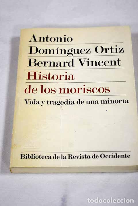 Livros em segunda m&atilde;o: Historia de los moriscos: vida y tragedia de una minor&iacute;a.- Dom&iacute;nguez Ortiz, Antonio