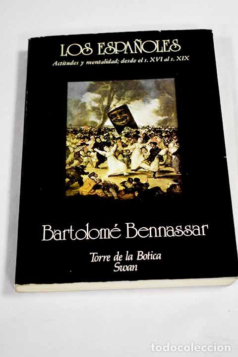 Libri di seconda mano: Los espa&ntilde;oles: actitudes y mentalidad, desde el s. XVI al s. XIX.- Bennassar, Bartolom&eacute;