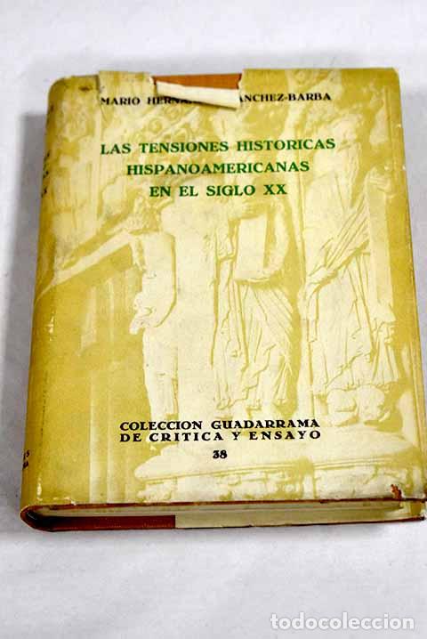 Libri di seconda mano: Las tensiones hist&oacute;ricas hispanoamericanas en el siglo XX.- Hern&aacute;ndez S&aacute;nchez-Barba, Mario