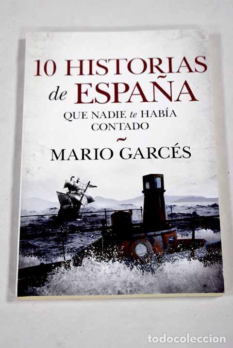Libros: Historias de Espa&ntilde;a que nadie hab&iacute;a contado.- Garc&eacute;s Sanagust&iacute;n, Mario