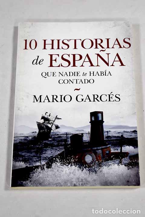 Libros: Historias de Espa&ntilde;a que nadie hab&iacute;a contado.- Garc&eacute;s Sanagust&iacute;n, Mario