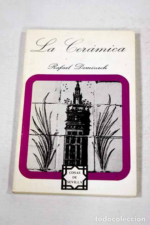 Libros: La cer&aacute;mica: Dom&eacute;nech, Rafael.- Dom&eacute;nech, Rafael