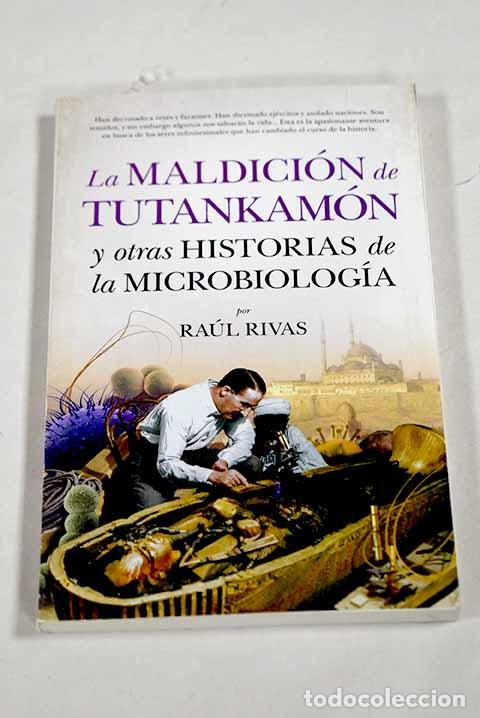 Libros: La maldici&oacute;n de Tutankam&oacute;n y otras historias de la microbiolog&iacute;a.- Rivas Gonz&aacute;lez, Ra&uacute;l