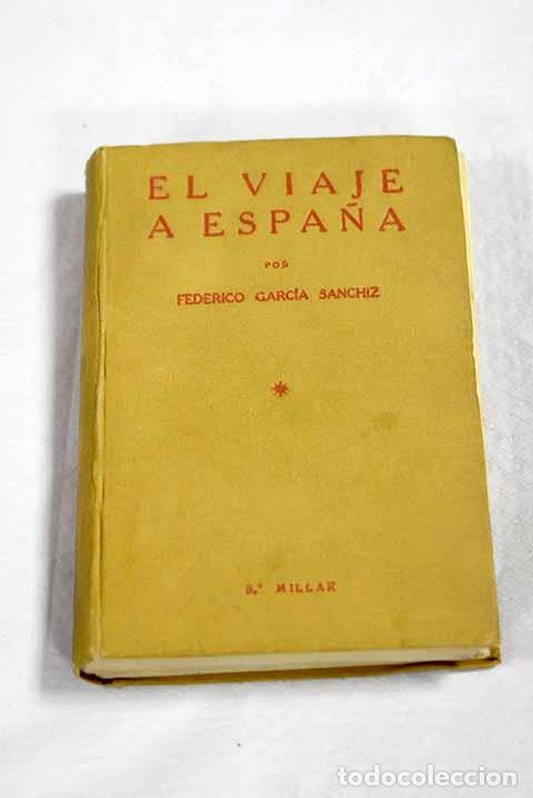 Libros: El viaje a Espa&ntilde;a, tomo I.- Garc&iacute;a Sanchiz, Federico