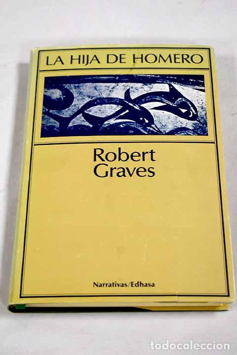 Libros: La hija de Homero: Graves, Robert.- Graves, Robert