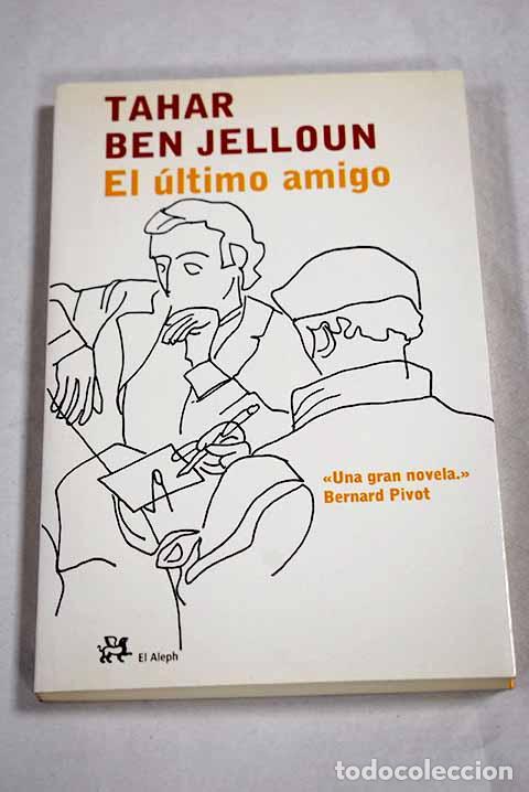 B&uuml;cher: El &uacute;ltimo amigo: Ben Jelloun, Tahar.- Ben Jelloun, Tahar