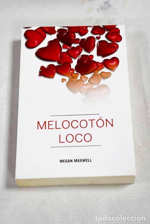 B&uuml;cher: Melocot&oacute;n loco: Maxwell, Megan.- Maxwell, Megan