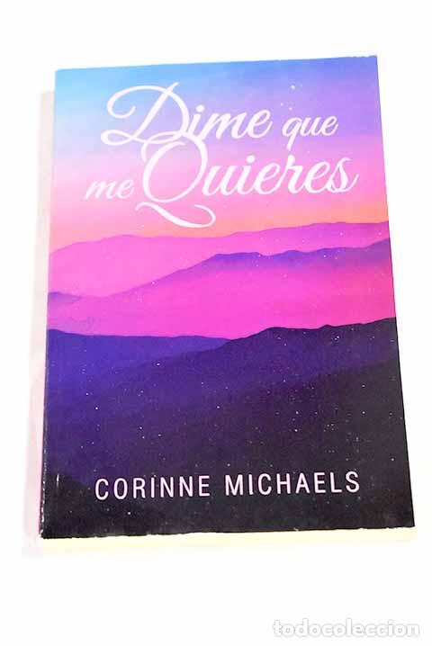 Libros: Dime que me quieres: Michaels, Corinne.- Michaels, Corinne