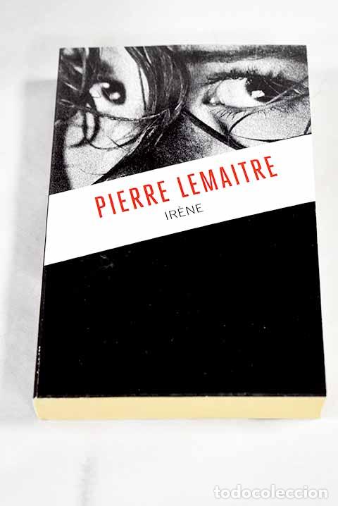 Libros: Irene: Lemaitre, Pierre.- Lemaitre, Pierre - Foto 1