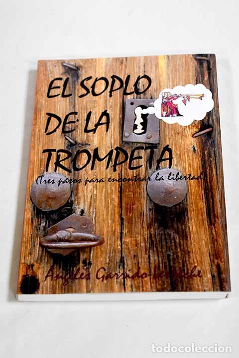Libros: El soplo de la trompeta: tres pasos para encontrar la libertad.- Garrido-Lestache, Angeles