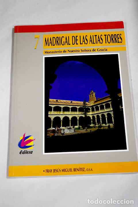 B&uuml;cher: Madrigal de las Altas Torres: monasterio de Nuestra Se&ntilde;ora de Gracia.- Ben&iacute;tez S&aacute;nchez, Jes&uacute;s Miguel