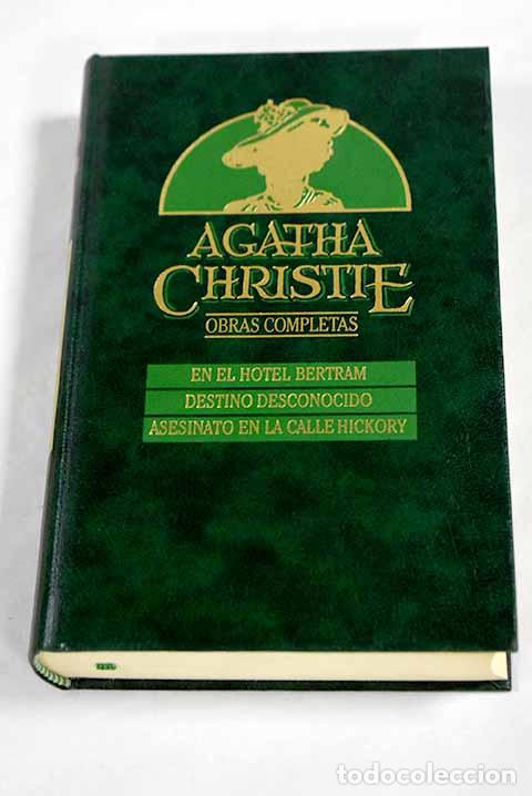 Libros: En el hotel Bertram ; Destino desconocido ; Asesinato en la calle Hickory.- Christie, Agatha