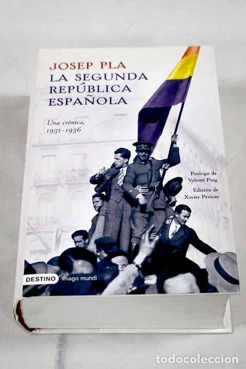Livros em segunda m&atilde;o: La Segunda Rep&uacute;blica Espa&ntilde;ola: una cr&oacute;nica, 1931-1936.- Pla, Josep