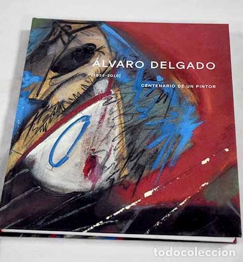 books: &Aacute;lvaro Delgado: (1922-2016) : centenario de un pintor.- Delgado Gal, &Aacute;lvaro