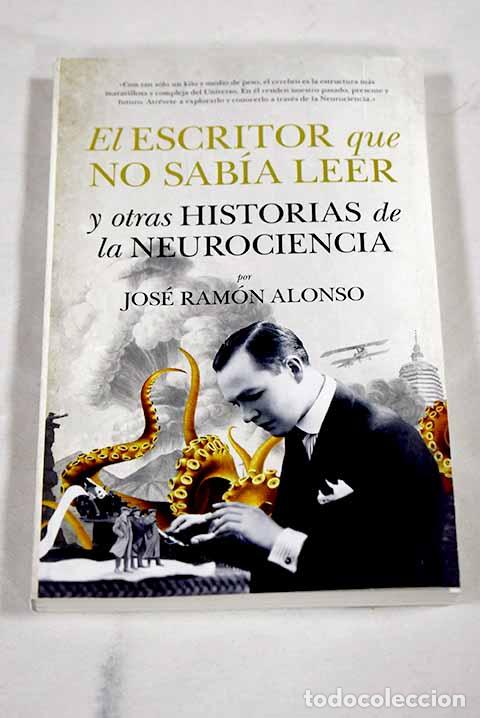 B&uuml;cher: El escritor que no sab&iacute;a leer y otras historias de la neurociencia.- Alonso Pe&ntilde;a, Jos&eacute;-Ram&oacute;n